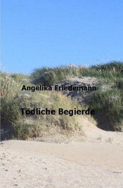 Tödliche Begierde - Friedemann, Angelika