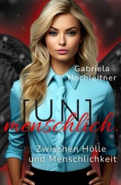 (Un)menschlich. Teil 2 - Hochleitner, Gabriela
