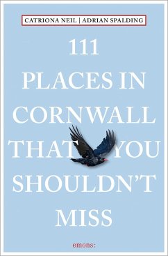 111 Places in Cornwall That You Shouldn't Miss - Neil, Catriona;Spalding, Adrian