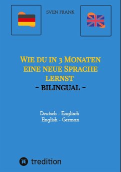 Wie du in 3 Monaten eine neue Sprache lernst - bilingual - Frank, Sven