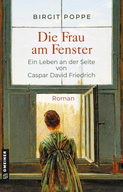 Die Frau am Fenster - Ein Leben an der Seite von Caspar David Friedrich (eBook, ePUB) - Poppe, Birgit