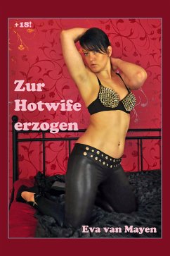 Zur Hotwife erzogen (eBook, ePUB) - van Mayen, Eva