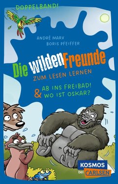 Die wilden Freunde: Doppelband. Enthält die Bände: Ab ins Freibad! / Wo ist Oskar? - Marx, André;Pfeiffer, Boris