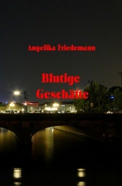 Blutige Geschäfte - Friedemann, Angelika