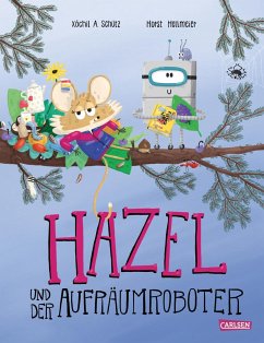 Hazel und der Aufräumroboter - Schütz, Xóchil