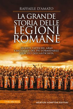 La grande storia delle legioni romane (eBook, ePUB) - D'Amato, Raffaele