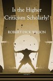 Is the Higher Criticism Scholarly? (eBook, ePUB)