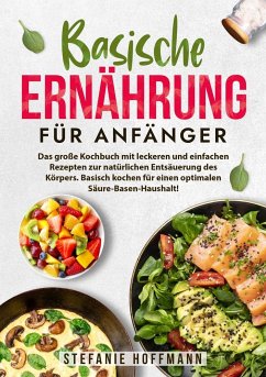 Basische Ernährung für Anfänger - Hoffmann, Stefanie