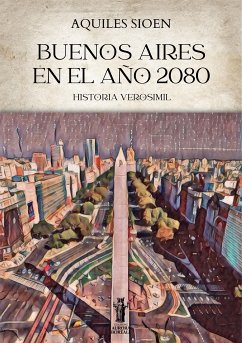 Buenos Aires en el año 2080 (eBook, ePUB) - Sioen, Aquiles
