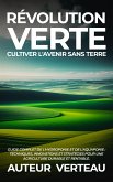 Révolution Verte : Cultiver l'Avenir sans Terre (eBook, ePUB)