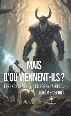 Mais d'où viennent-ils ? (eBook, ePUB) - Lefort, Jérôme