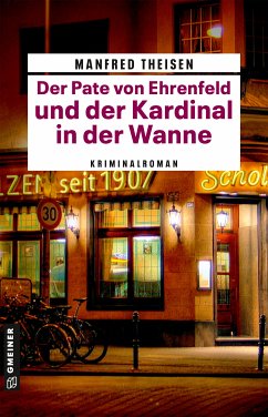 Der Pate von Ehrenfeld und der Kardinal in der Wanne (eBook, ePUB) - Theisen, Manfred