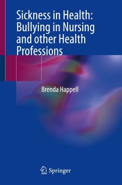 Sickness in Health: Bullying in Nursing and other Health Professions - Happell, Brenda