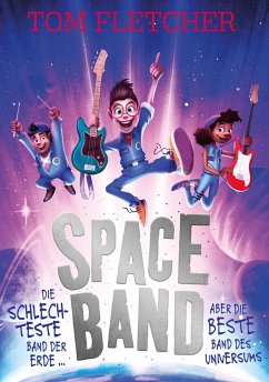 Space Band - Die schlechteste Band der Erde ... aber die beste Band des Universums - Fletcher, Tom