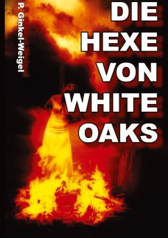 Die Hexe von White-Oaks - Ginkel-Weigel, Patrick