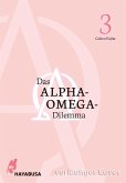 Das Alpha-Omega-Dilemma Bd.3