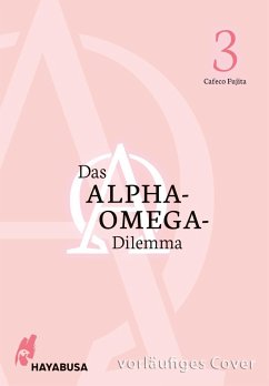 Das Alpha-Omega-Dilemma Bd.3 - Fujita, Cafeco