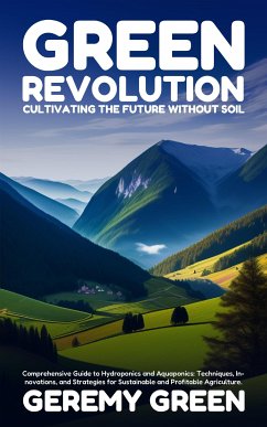 Green Revolution: Cultivating the Future without Soil (eBook, ePUB) - Green, Geremy