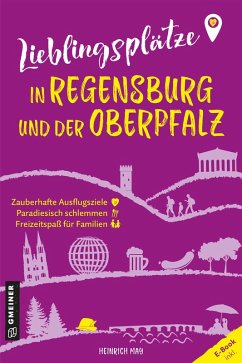 Lieblingsplätze in Regensburg und der Oberpfalz (eBook, PDF) - May, Heinrich