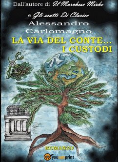 La Via Del Conte... I Custodi (eBook, ePUB) - Carlomagno, Alessandro