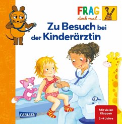 Frag doch mal ... die Maus: Zu Besuch bei der Kinderärztin - Klose, Petra