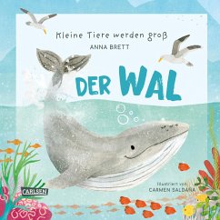 Kleine Tiere werden groß - Der Wal - Brett, Anna