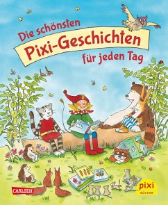 Die schönsten Pixi-Geschichten für jeden Tag - Paulsen, Rüdiger;Funke, Cornelia;Abedi, Isabel