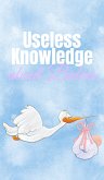 Useless Knowledge about Babies (eBook, ePUB)