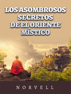 Los asombrosos Secretos de el oriente místico (Traducido) (eBook, ePUB) - Norvell