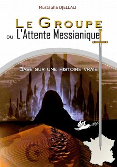 Le Groupe ou l'Attente Messianique (eBook, ePUB) - Mustapha, Djellali