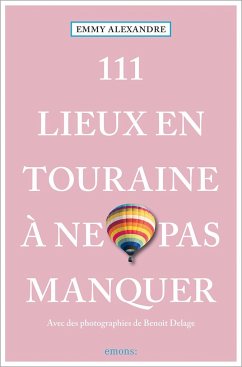 111 Lieux en Touraine à ne pas manquer - Alexandre, Emmy