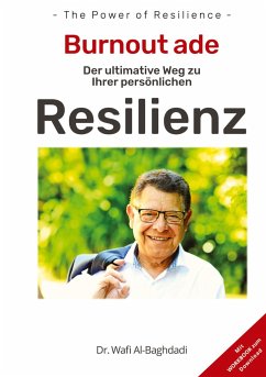 Burnout ade! Der ultimative Weg zu Ihrer persönlichen RESILIENZ - Al-Baghdadi, Dr. Wafi