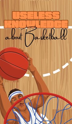 Useless Knowledge about Basketball (eBook, ePUB) - Mirillia, Mia