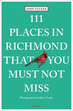 111 Places in Richmond That You Must Not Miss - Tucker, John