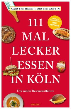 111 mal lecker essen in Köln - Henn, Carsten Sebastian;Goffin, Torsten