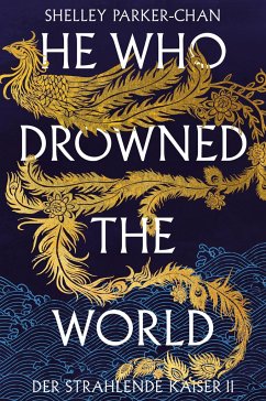He Who Drowned the World (Der strahlende Kaiser II) (limitierte Collector's Edition mit Farbschnitt und Miniprint) - Parker-Chan, Shelley