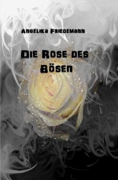 Die Rose des Bösen - Friedemann, Angelika