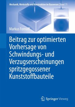 Beitrag zur optimierten Vorhersage von Schwindungs- und Verzugserscheinungen spritzgegossener Kunststoffbauteile - Fornoff, Markus