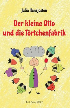 Der kleine Otto und die Törtchenfabrik - Hansjosten, Julia