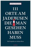 111 Orte am Jadebusen, die man gesehen haben muss