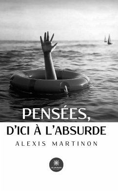 Pensées, d’ici à l’absurde (eBook, ePUB) - Martinon, Alexis