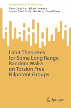 Limit Theorems for Some Long Range Random Walks on Torsion Free Nilpotent Groups (eBook, PDF) - Chen, Zhen-Qing; Kumagai, Takashi; Saloff-Coste, Laurent; Wang, Jian; Zheng, Tianyi