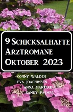 9 Schicksalhafte Arztromane Oktober 2023 (eBook, ePUB) - Walden, Conny; Joachimsen, Eva; Martach, Anna; Palmer, Sandy