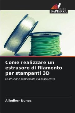 Come realizzare un estrusore di filamento per stampanti 3D - Nunes, Alledher