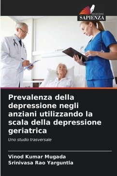 Prevalenza della depressione negli anziani utilizzando la scala della depressione geriatrica - Mugada, Vinod Kumar;Yarguntla, Srinivasa Rao