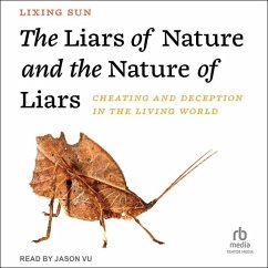 The Liars of Nature and the Nature of Liars: Cheating and Deception in the Living World - Sun, Lixing