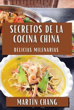 Secretos de la Cocina China - Chang, Martín