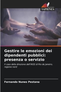 Gestire le emozioni dei dipendenti pubblici: presenza o servizio - Pestana, Fernando Nunes