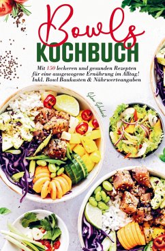 Bowls Kochbuch für eine ausgewogene Ernährung im Alltag! - Schubert, Selma