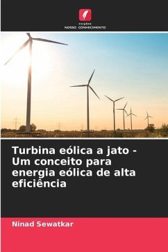 Turbina eólica a jato - Um conceito para energia eólica de alta eficiência - Sewatkar, Ninad